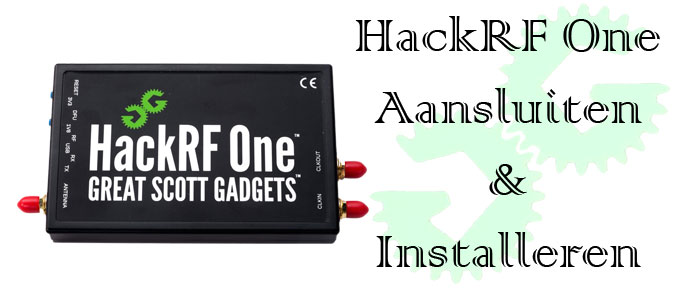 HackRF One – Aansluiten en Installeren