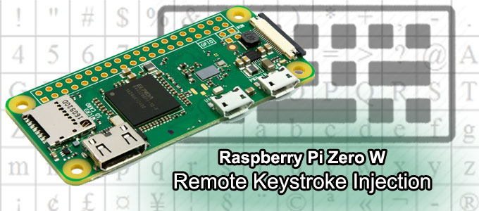 Raspberry Pi Zero W – Remote Keystroke Injection