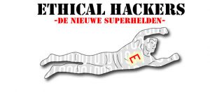 Waarom zijn Ethical Hackers de nieuwe superhelden?