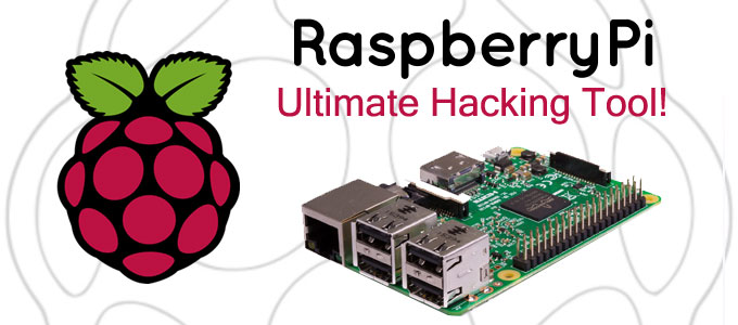 Raspberry Pi – Ultimate Hacking Tool!