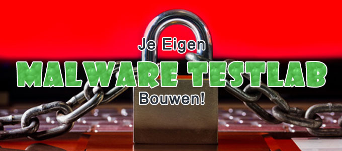 Malware TestLab Bouwen!