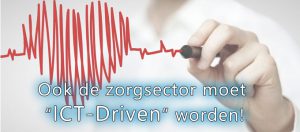 Ook de zorgsector moet “ICT-Driven” worden