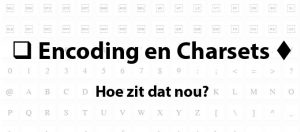 Encoding en Charsets – Hoe zit dat