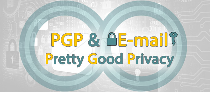 PGP & E-mail – Pretty Good Privacy