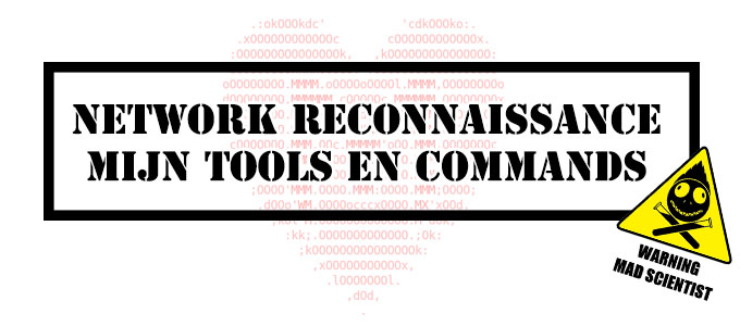 Network Reconnaissance – Mijn Tools en Commands
