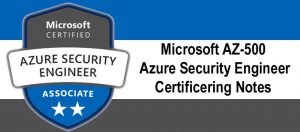 Microsoft AZ-500  Azure Security Engineer Certificering Notes