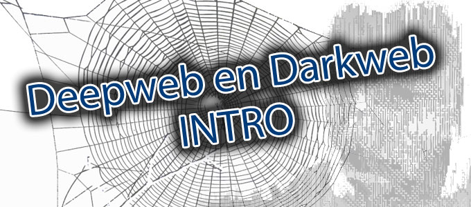 Deepweb en Darkweb – intro
